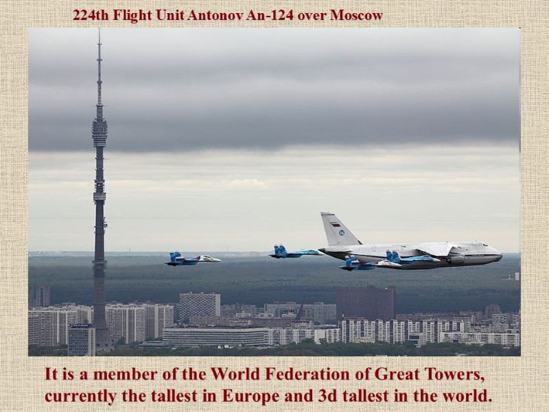 224th Flight Unit Antonov An-124 over Moscow It is a member of the World